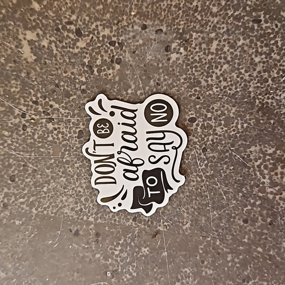 Don't Be Afraid To Say No Sticker NEW - Picture 2 of 4